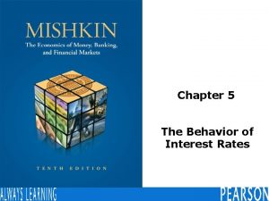 Chapter 5 The Behavior of Interest Rates Determinants