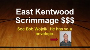 East Kentwood Scrimmage See Bob Wojcik He has