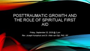 POSTTRAUMATIC GROWTH AND THE ROLE OF SPIRITUAL FIRST