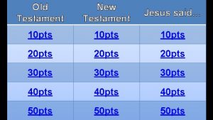 Old Testament New Testament Jesus said 10 pts