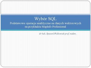 Wybr SQL Podstawowe operacje analityczne na danych wektorowych