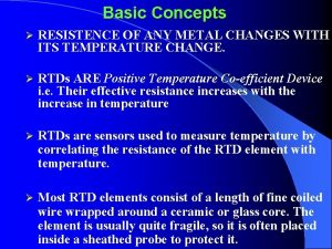 Basic Concepts RESISTENCE OF ANY METAL CHANGES WITH