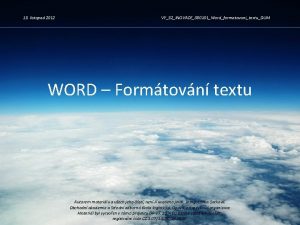 13 listopad 2012 VY32INOVACE080101WordformatovanitextuDUM WORD Formtovn textu Autorem