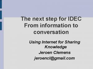 The next step for IDEC From information to