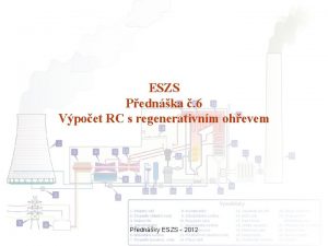 ESZS Pednka 6 Vpoet RC s regenerativnm ohevem