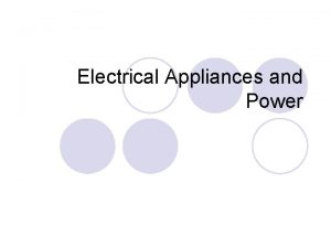 Electrical Appliances and Power Learning Objectives l To