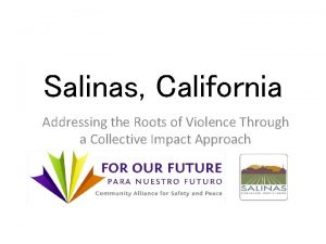 Salinas California Addressing the Roots of Violence Through