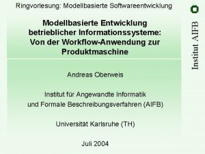 Modellbasierte Entwicklung betrieblicher Informationssysteme Von der WorkflowAnwendung zur