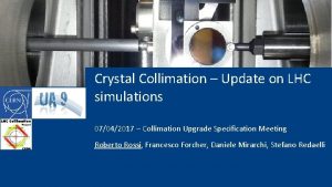 Crystal Collimation Results from crystalassisted Update on LHC