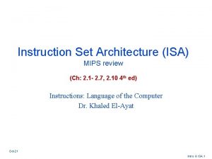 Instruction Set Architecture ISA MIPS review Ch 2