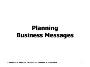 Planning Business Messages Copyright 2010 Pearson Education Inc