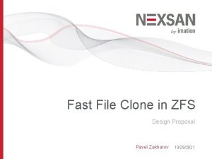 Fast File Clone in ZFS Design Proposal Pavel