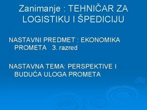 Zanimanje TEHNIAR ZA LOGISTIKU I PEDICIJU NASTAVNI PREDMET