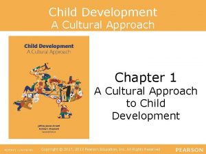 Child Development A Cultural Approach Chapter 1 A