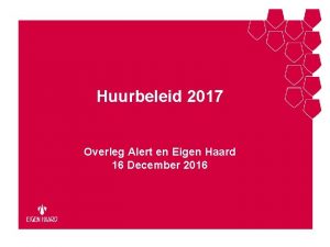 Huurbeleid 2017 Overleg Alert en Eigen Haard 16