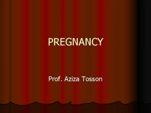 PREGNANCY Prof Aziza Tosson Outline l Fertilization l