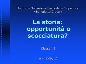 Istituto dIstruzione Secondaria Superiore Benedetto Croce La storia