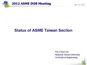 2012 ASME DOB Meeting Apr 21 2012 Status