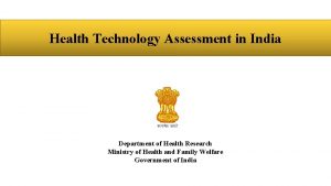 Health Technology Assessment in India Department of Health