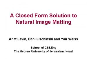 A Closed Form Solution to Natural Image Matting