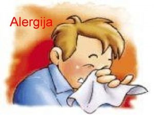 Alergija CILJ PROJEKTA Istraiti vrste alergija njihove uzroke