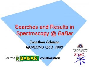 Searches and Results in Spectroscopy Ba Bar Jonathon