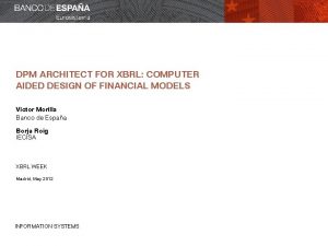 DPM ARCHITECT FOR XBRL COMPUTER AIDED DESIGN OF