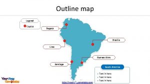 Outline map Legend Capital Bogota Brasilia Lima Buenos