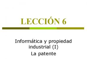 LECCIN 6 Informtica y propiedad industrial I La