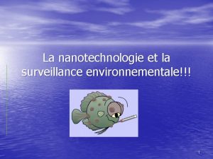 La nanotechnologie et la surveillance environnementale 1 Du