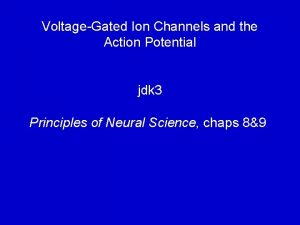 VoltageGated Ion Channels and the Action Potential jdk