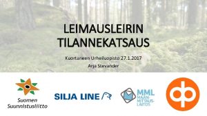 LEIMAUSLEIRIN TILANNEKATSAUS Kuortaneen Urheiluopisto 27 1 2017 Arja