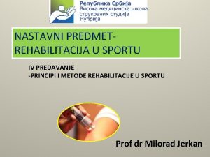 NASTAVNI PREDMETREHABILITACIJA U SPORTU IV PREDAVANJE PRINCIPI I