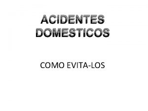 ACIDENTES DOMESTICOS COMO EVITALOS SUBIR NA PRIVADA Por