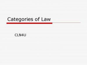 Categories of Law CLN 4 U Common vs