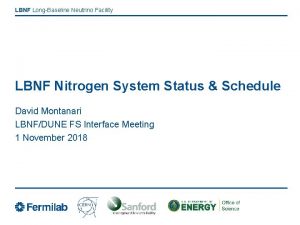 LBNF LongBaseline Neutrino Facility LBNF Nitrogen System Status