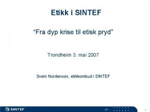 Etikk i SINTEF Fra dyp krise til etisk