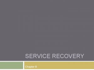 SERVICE RECOVERY Chapter 8 Why is Service Recovery