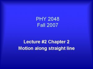 PHY 2048 Fall 2007 Lecture 2 Chapter 2