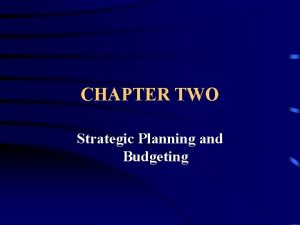 CHAPTER TWO Strategic Planning and Budgeting STRATEGIC BUSINESS