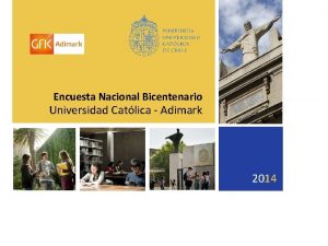 Encuesta Nacional Bicentenario Universidad Catlica Adimark 2014 METODOLOGA