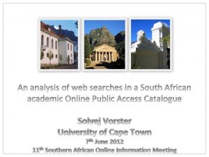 Solvej Vorster University of Cape Town 7 th
