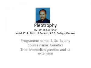 Pleotrophy By Dr H B Jaruhar assist Prof