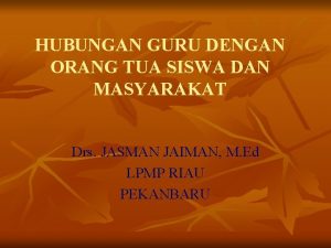 HUBUNGAN GURU DENGAN ORANG TUA SISWA DAN MASYARAKAT