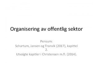 Organisering av offentlig sektor Pensum Schartum Jansen og