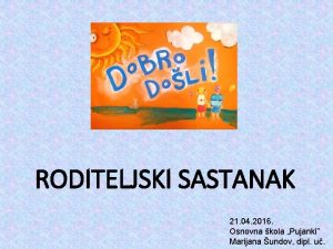 RODITELJSKI SASTANAK 21 04 2016 Osnovna kola Pujanki