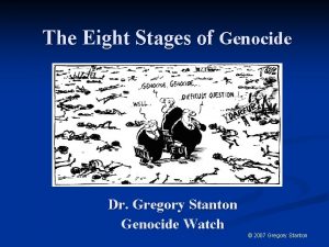 The Eight Stages of Genocide Dr Gregory Stanton
