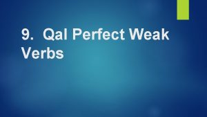 9 Qal Perfect Weak Verbs as one brothers