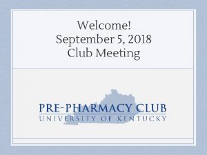 Welcome September 5 2018 Club Meeting Officer Introductions