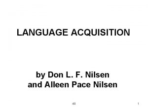 LANGUAGE ACQUISITION by Don L F Nilsen and